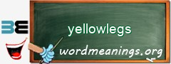 WordMeaning blackboard for yellowlegs